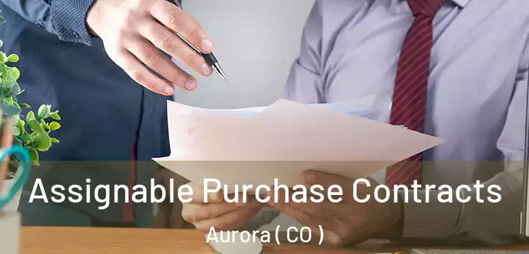  Assignable Purchase Contracts Aurora ( CO )