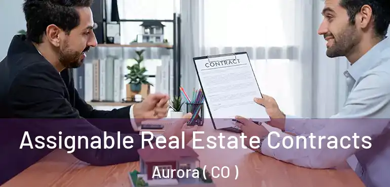  Assignable Real Estate Contracts Aurora ( CO )