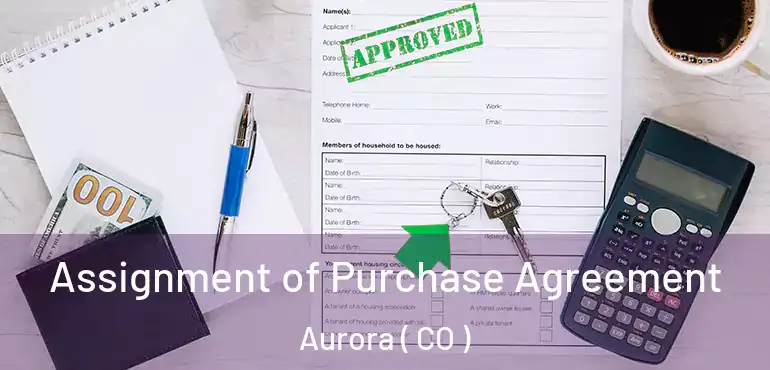  Assignment of Purchase Agreement Aurora ( CO )