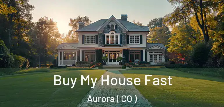  Buy My House Fast Aurora ( CO )