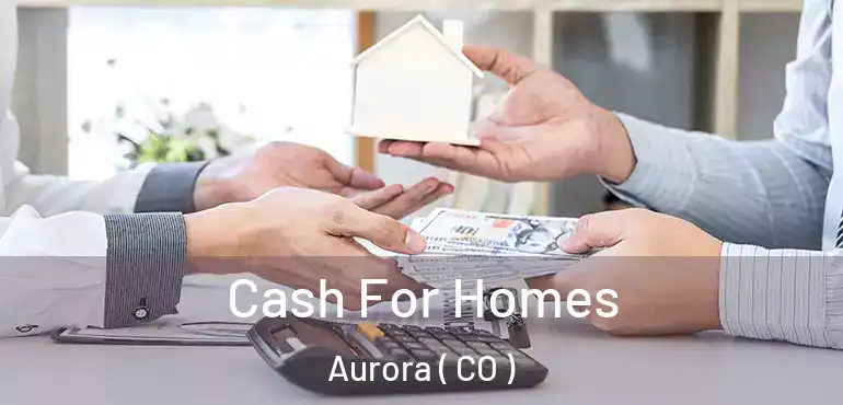  Cash For Homes Aurora ( CO )