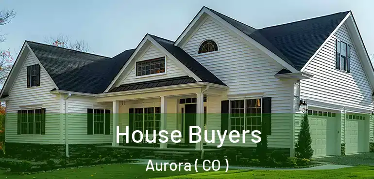  House Buyers Aurora ( CO )