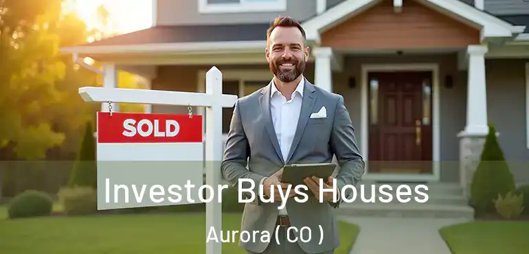 Investor Buys Houses Aurora ( CO )