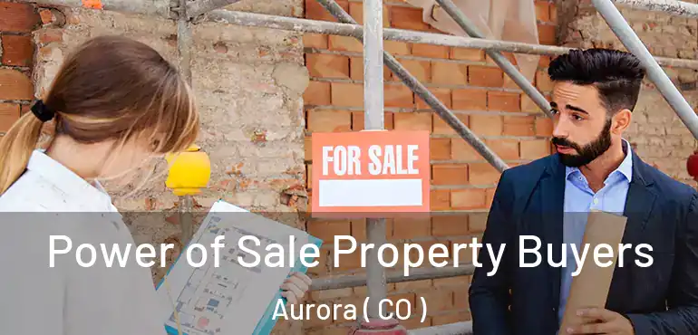  Power of Sale Property Buyers Aurora ( CO )