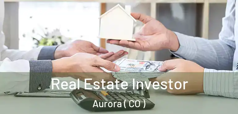  Real Estate Investor Aurora ( CO )
