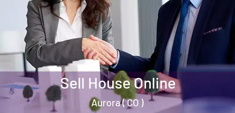  Sell House Online Aurora ( CO )