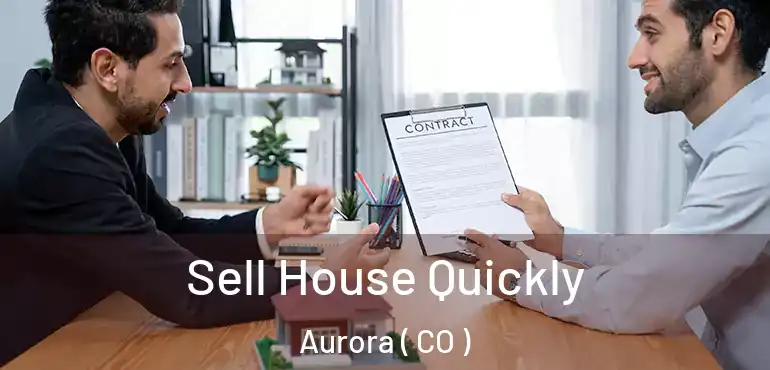  Sell House Quickly Aurora ( CO )