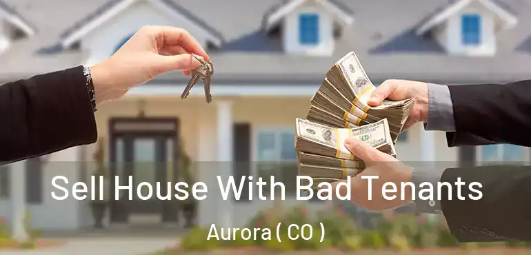  Sell House With Bad Tenants Aurora ( CO )