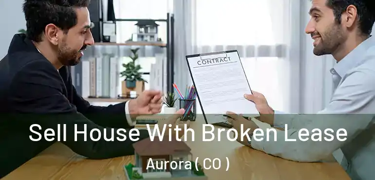  Sell House With Broken Lease Aurora ( CO )