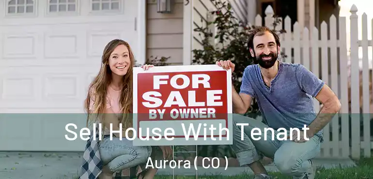  Sell House With Tenant Aurora ( CO )