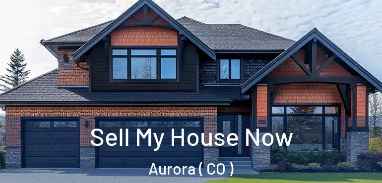  Sell My House Now Aurora ( CO )