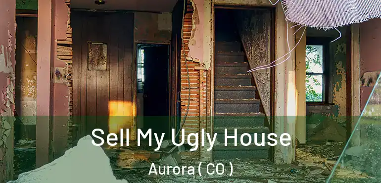  Sell My Ugly House Aurora ( CO )