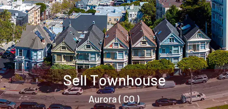  Sell Townhouse Aurora ( CO )