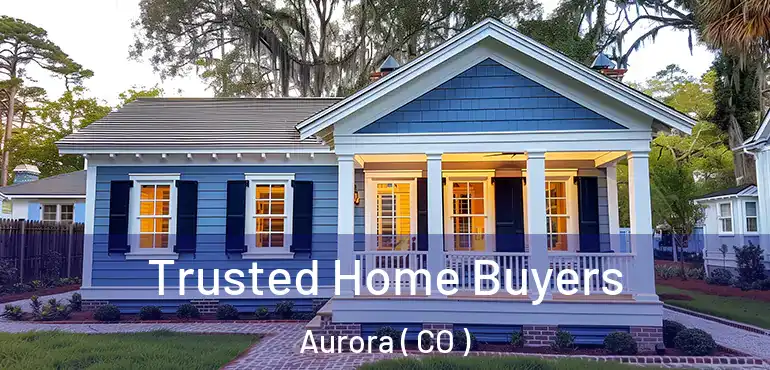  Trusted Home Buyers Aurora ( CO )
