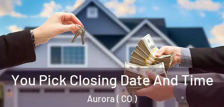  You Pick Closing Date And Time Aurora ( CO )